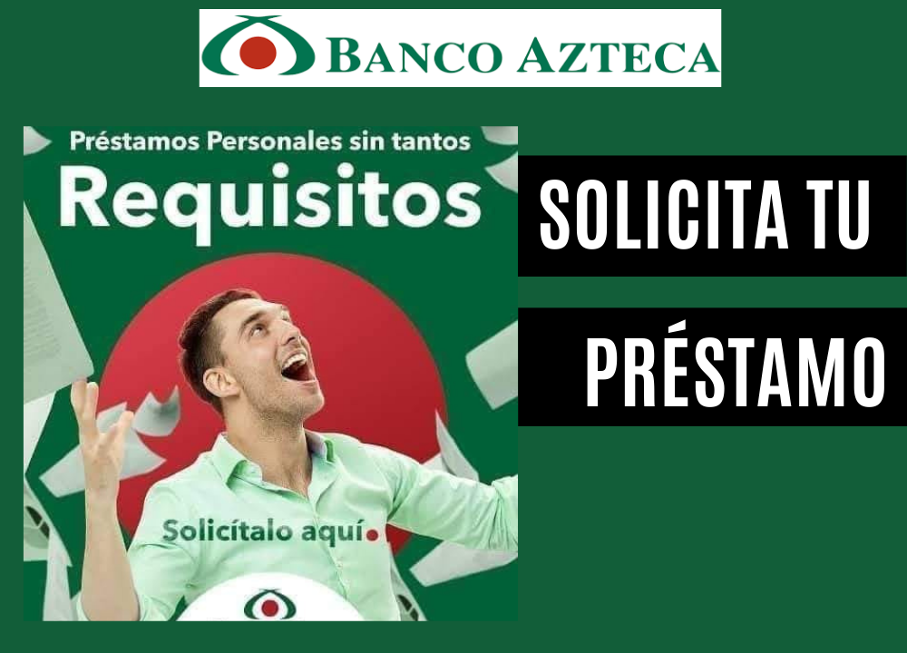 Cómo acceder a un préstamo en Banco Azteca México